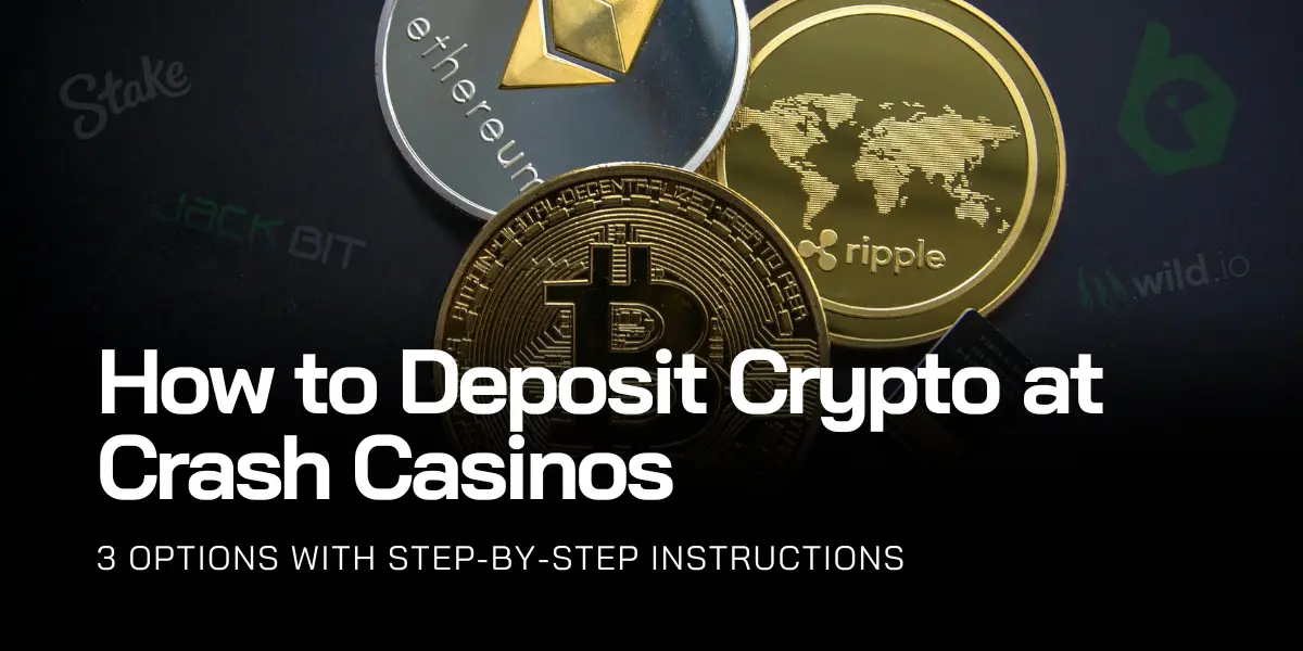 How to Make Crypto Deposits at Crash Casinos: 3 Easy Options
