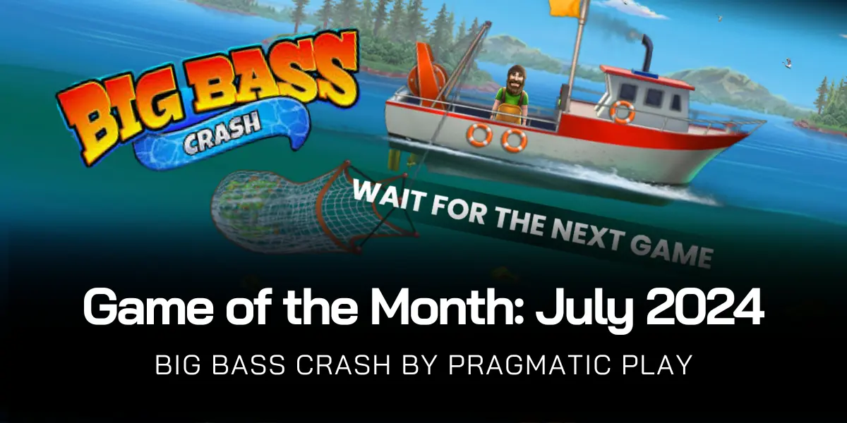 Game of the Month (July 2024) – Big Bass Crash by Pragmatic Play